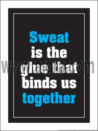 Sweat Is The Glue That Binds Us Together 18" x 24" Laminated Motivational Poster