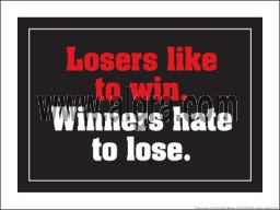 Losers Like To Win, Winners Hate to Lose 18" x 24" Laminated Motivational Poster