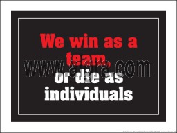 We win as a Team or die as individuals 18" x 24" Laminated Motivational Poster