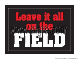 Leave it all on the Field 18" x 24" Laminated Motivational Poster