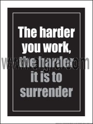 The Harder you Work, the Harder it is to Surrender 18" x 24" Laminated Motivational Poster