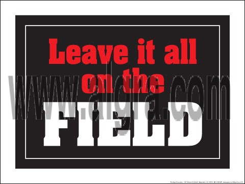 Leave it all on the Field 18" x 24" Laminated Motivational Poster