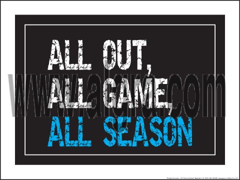 All Out All Game All Season 18" x 24" Laminated Motivational Poster