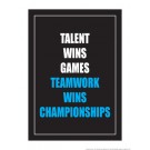 Talent Wins Games Teamwork Wins Championships 18" x 24" Laminated Motivational Poster