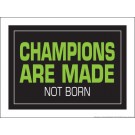 Champions are Made Not Born 18" x 24" Laminated Motivational Poster