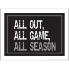 All Out All Game All Season 18" x 24" Laminated Motivational Poster