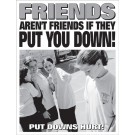 Friends Aren't Friends if They Put You Down Poster